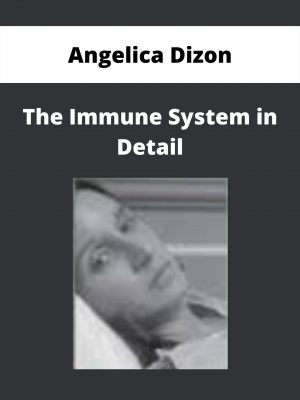 The Immune System In Detail – Angelica Dizon