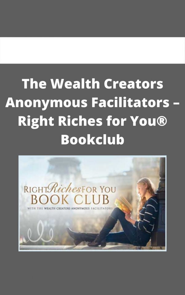 The Wealth Creators Anonymous Facilitators – Right Riches For You® Bookclub