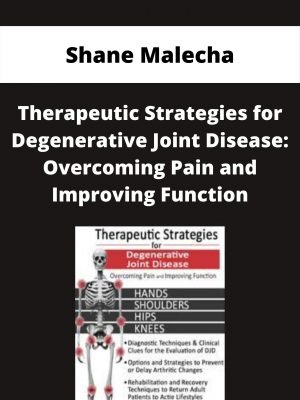 Therapeutic Strategies For Degenerative Joint Disease: Overcoming Pain And Improving Function – Shane Malecha