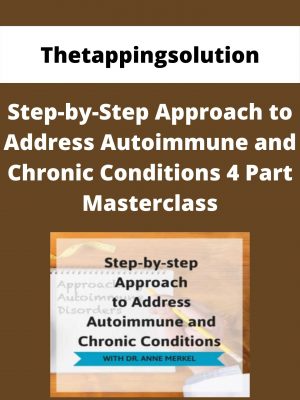 Thetappingsolution – Step-by-step Approach To Address Autoimmune And Chronic Conditions 4 Part Masterclass