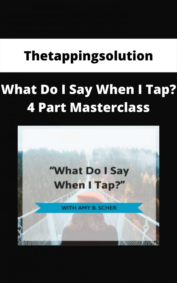 Thetappingsolution – What Do I Say When I Tap? 4 Part Masterclass