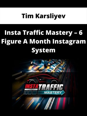 Tim Karsliyev – Insta Traffic Mastery – 6 Figure A Month Instagram System
