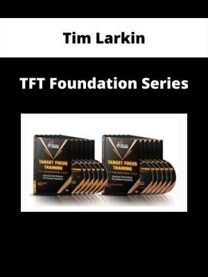 Tim Larkin – Tft Foundation Series