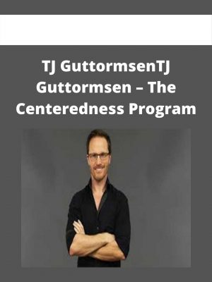 Tj Guttormsentj Guttormsen – The Centeredness Program