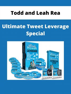 Todd And Leah Rea – Ultimate Tweet Leverage Special