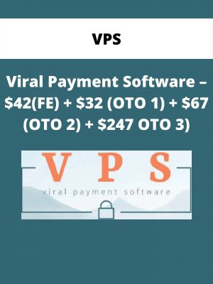 Vps – Viral Payment Software – $42(fe) + $32 (oto 1) + $67 (oto 2) + $247 Oto 3)