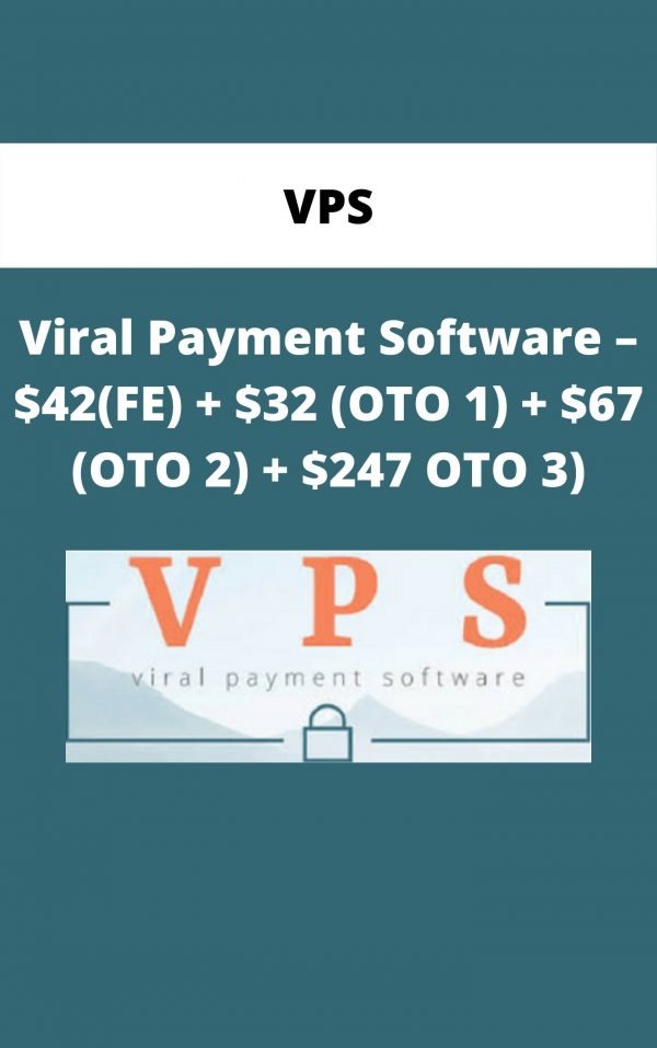 Vps – Viral Payment Software – $42(fe) + $32 (oto 1) + $67 (oto 2) + $247 Oto 3)