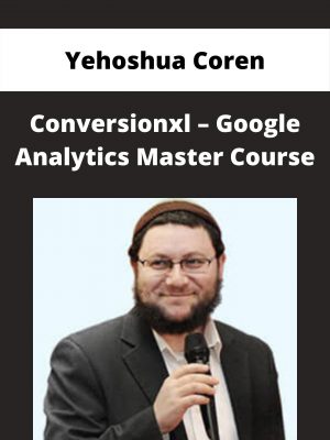 Yehoshua Coren – Conversionxl – Google Analytics Master Course