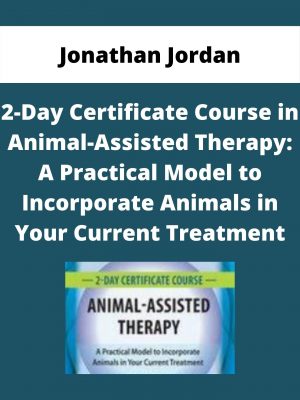 2-day Certificate Course In Animal-assisted Therapy: A Practical Model To Incorporate Animals In Your Current Treatment – Jonathan Jordan