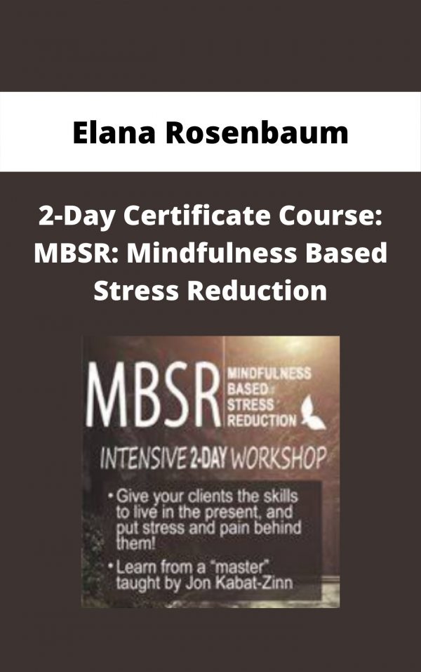 2-day Certificate Course: Mbsr: Mindfulness Based Stress Reduction – Elana Rosenbaum