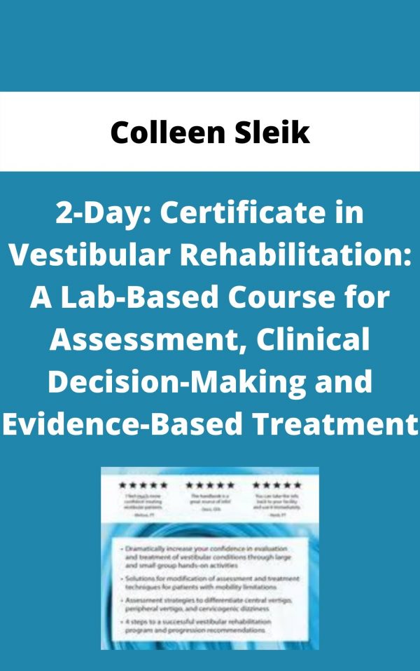 2-day: Certificate In Vestibular Rehabilitation: A Lab-based Course For Assessment, Clinical Decision-making And Evidence-based Treatment – Colleen Sleik