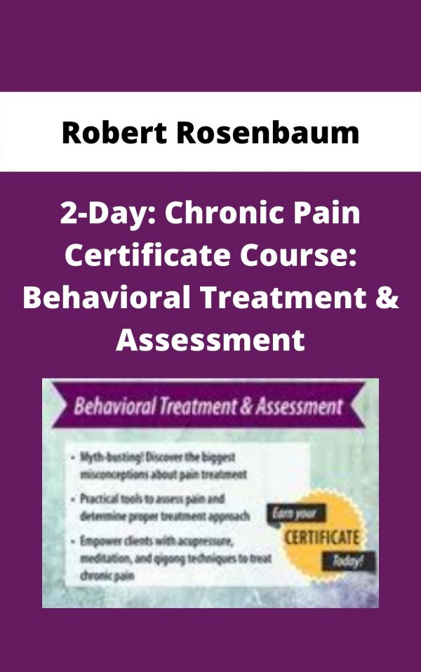 2-day: Chronic Pain Certificate Course: Behavioral Treatment & Assessment – Robert Rosenbaum