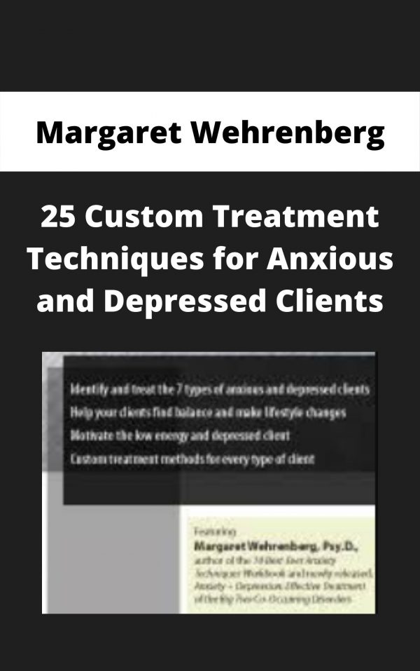 25 Custom Treatment Techniques For Anxious And Depressed Clients – Margaret Wehrenberg
