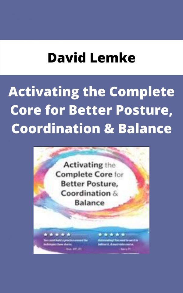 Activating The Complete Core For Better Posture, Coordination & Balance – David Lemke