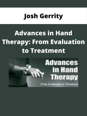 Advances In Hand Therapy: From Evaluation To Treatment – Josh Gerrity