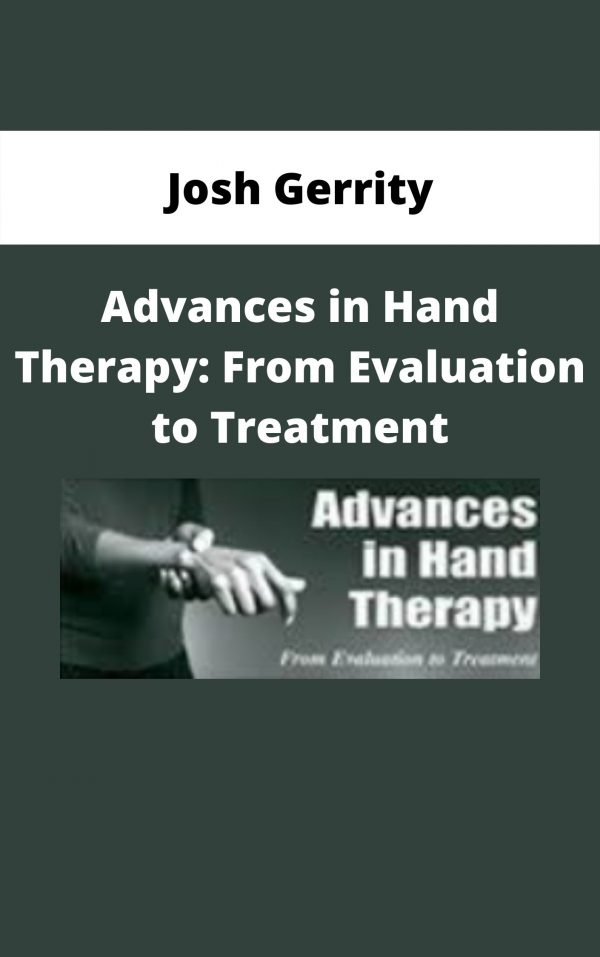 Advances In Hand Therapy: From Evaluation To Treatment – Josh Gerrity
