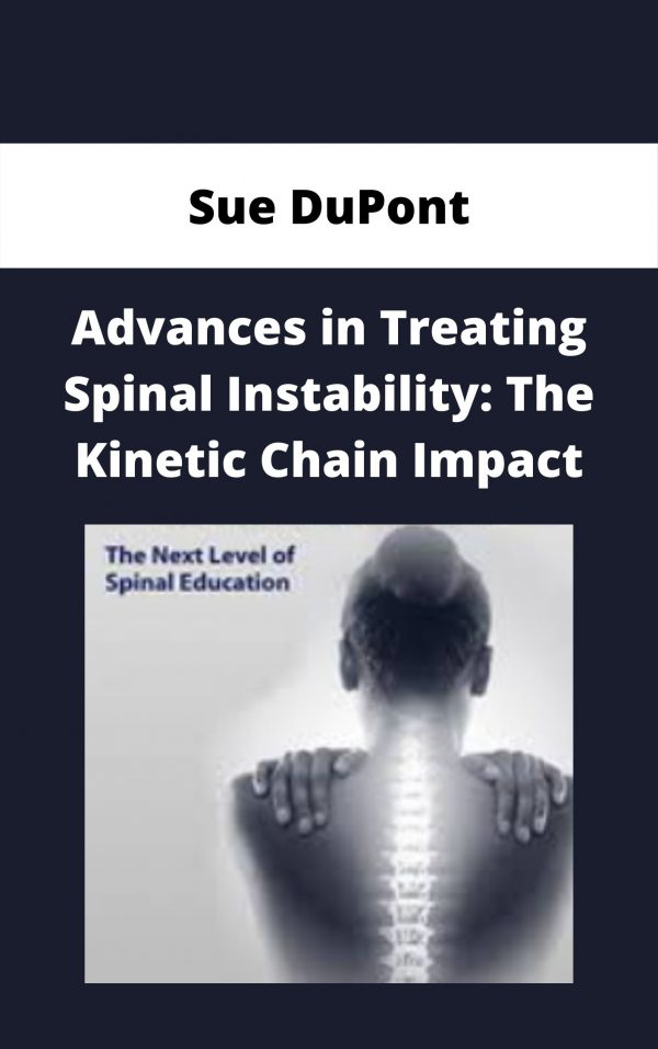 Advances In Treating Spinal Instability: The Kinetic Chain Impact – Sue Dupont