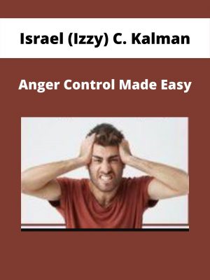 Anger Control Made Easy – Israel (izzy) C. Kalman