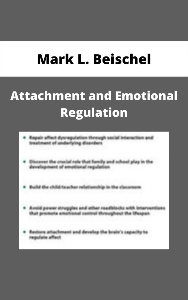 Attachment And Emotional Regulation – Mark L. Beischel