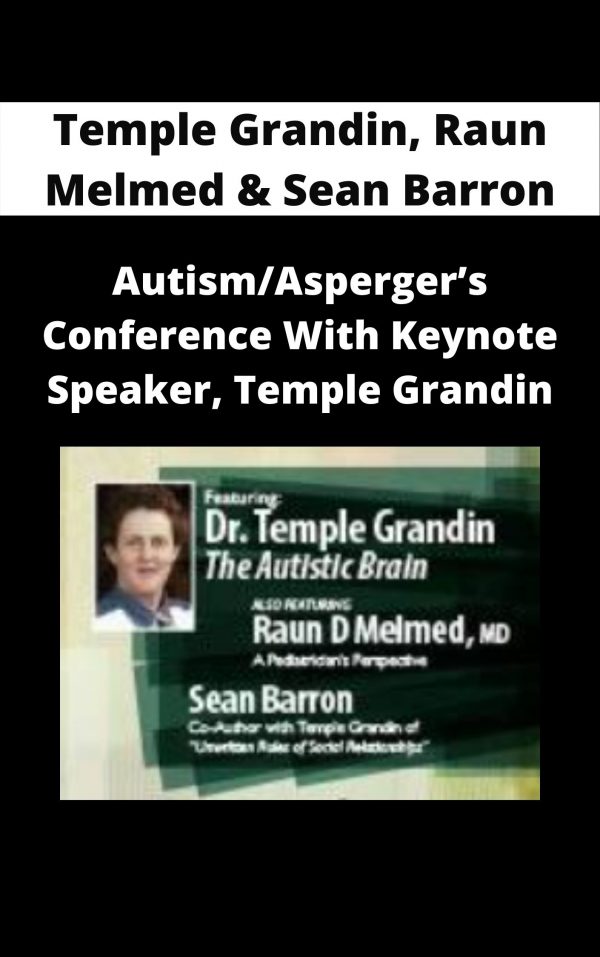 Autism/asperger’s Conference With Keynote Speaker, Temple Grandin – Temple Grandin, Raun Melmed & Sean Barron