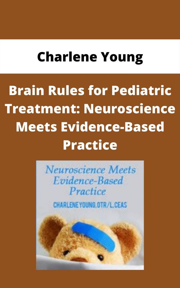 Brain Rules For Pediatric Treatment: Neuroscience Meets Evidence-based Practice – Charlene Young