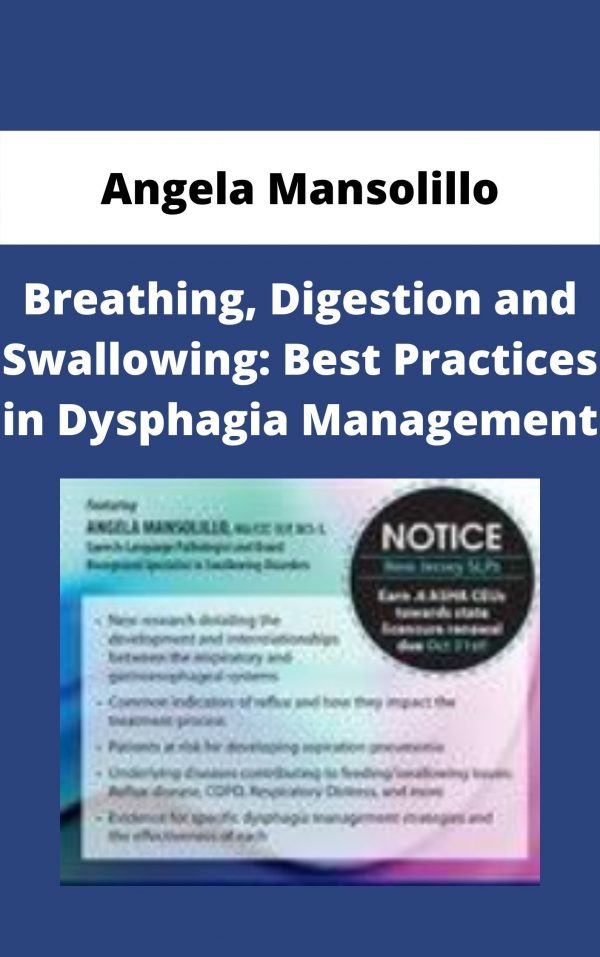Breathing, Digestion And Swallowing: Best Practices In Dysphagia Management – Angela Mansolillo