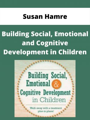 Building Social, Emotional And Cognitive Development In Children – Susan Hamre