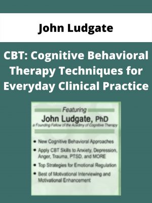 Cbt: Cognitive Behavioral Therapy Techniques For Everyday Clinical Practice – John Ludgate