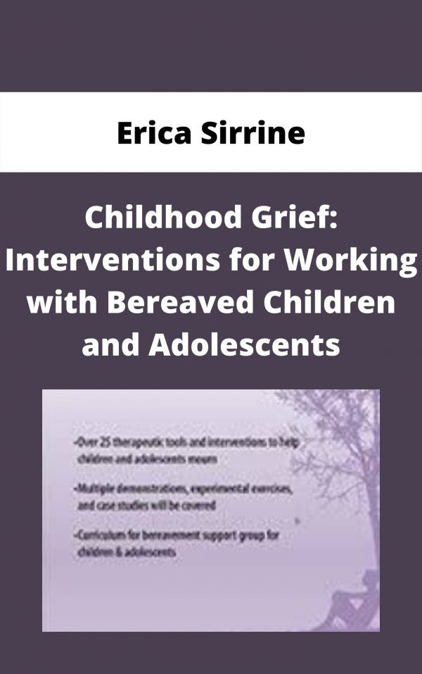 Childhood Grief: Interventions For Working With Bereaved Children And Adolescents – Erica Sirrine