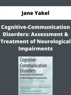 Cognitive-communication Disorders: Assessment & Treatment Of Neurological Impairments – Jane Yakel