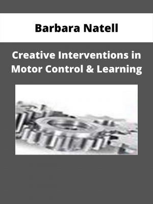 Creative Interventions In Motor Control & Learning: Promoting Posture, Movement, & Fine Motor Skills – Barbara Natell