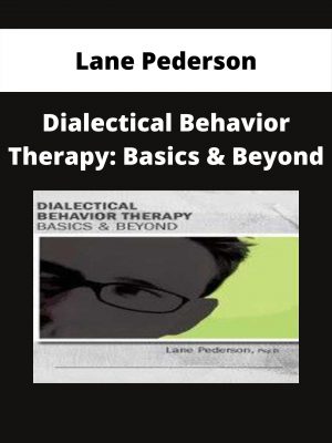 Dialectical Behavior Therapy: Basics & Beyond – Lane Pederson
