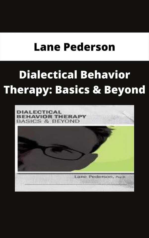 Dialectical Behavior Therapy: Basics & Beyond – Lane Pederson