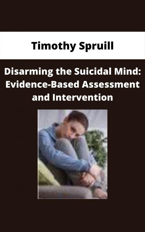 Disarming The Suicidal Mind: Evidence-based Assessment And Intervention – Timothy Spruill