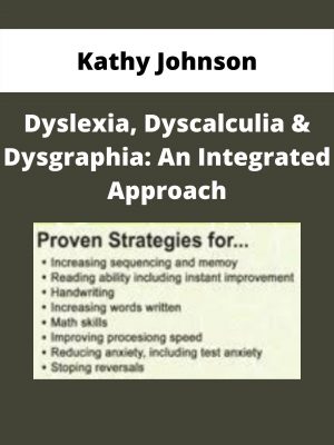 Dyslexia, Dyscalculia & Dysgraphia: An Integrated Approach – Kathy Johnson