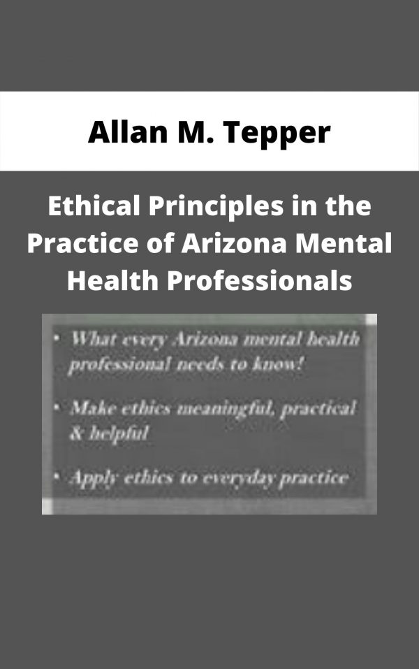 Ethical Principles In The Practice Of Arizona Mental Health Professionals – Allan M. Tepper