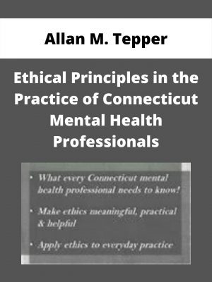 Ethical Principles In The Practice Of Connecticut Mental Health Professionals – Allan M. Tepper