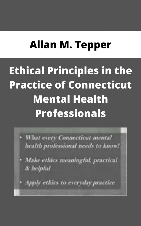 Ethical Principles In The Practice Of Connecticut Mental Health Professionals – Allan M. Tepper