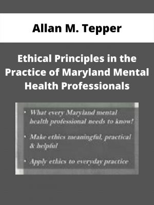 Ethical Principles In The Practice Of Maryland Mental Health Professionals – Allan M. Tepper