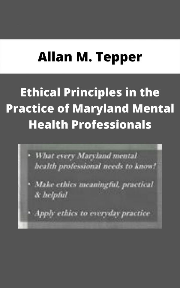 Ethical Principles In The Practice Of Maryland Mental Health Professionals – Allan M. Tepper