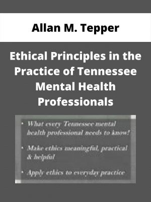 Ethical Principles In The Practice Of Tennessee Mental Health Professionals – Allan M. Tepper