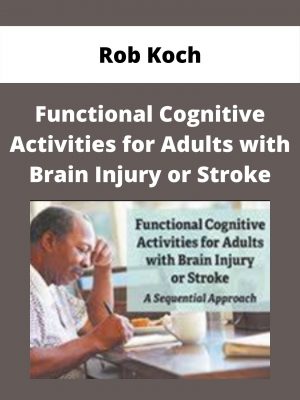 Functional Cognitive Activities For Adults With Brain Injury Or Stroke – Rob Koch