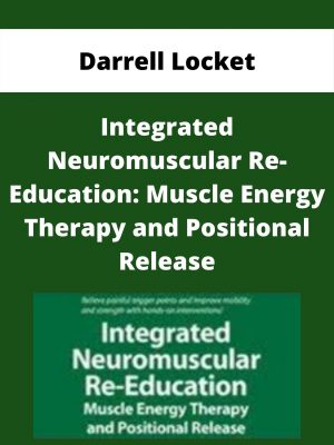 Integrated Neuromuscular Re-education: Muscle Energy Therapy And Positional Release – Theresa A. Schmidt