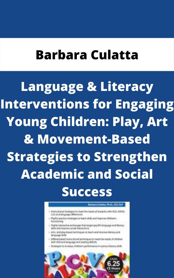 Language & Literacy Interventions For Engaging Young Children: Play, Art & Movement-based Strategies To Strengthen Academic And Social Success – Barbara Culatta