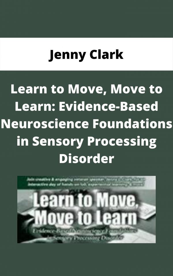 Learn To Move, Move To Learn: Evidence-based Neuroscience Foundations In Sensory Processing Disorder – Jenny Clark