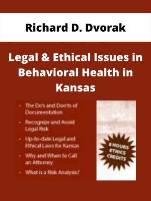 Legal & Ethical Issues In Behavioral Health In Kansas – Richard D. Dvorak