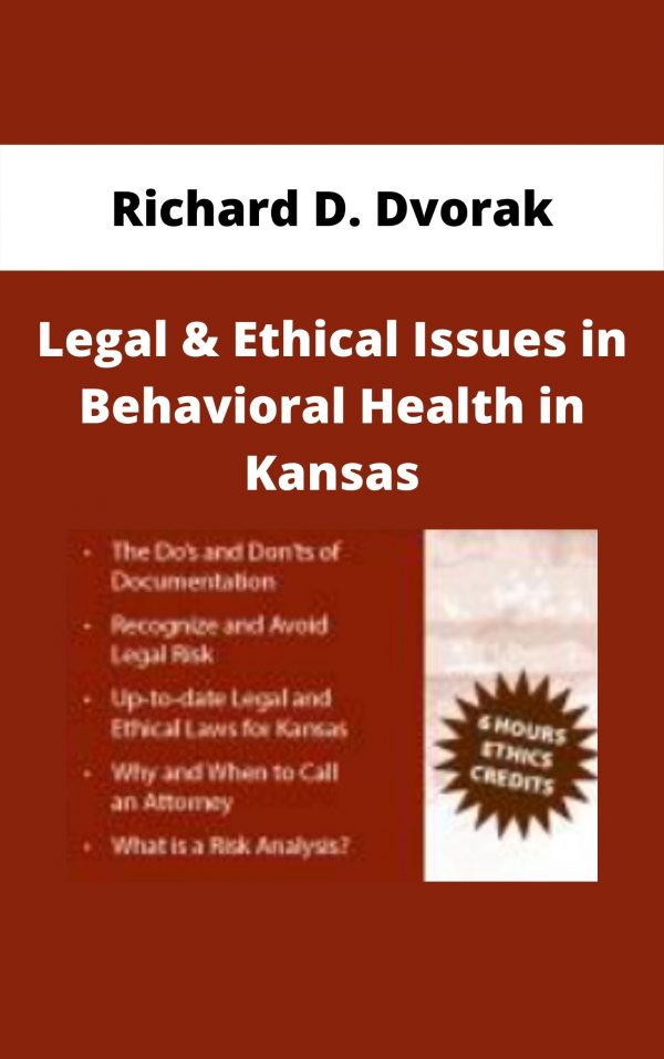 Legal & Ethical Issues In Behavioral Health In Kansas – Richard D. Dvorak