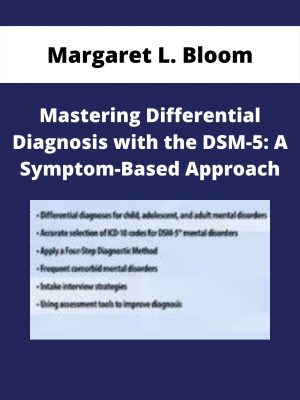 Mastering Differential Diagnosis With The Dsm-5: A Symptom-based Approach – Margaret L. Bloom