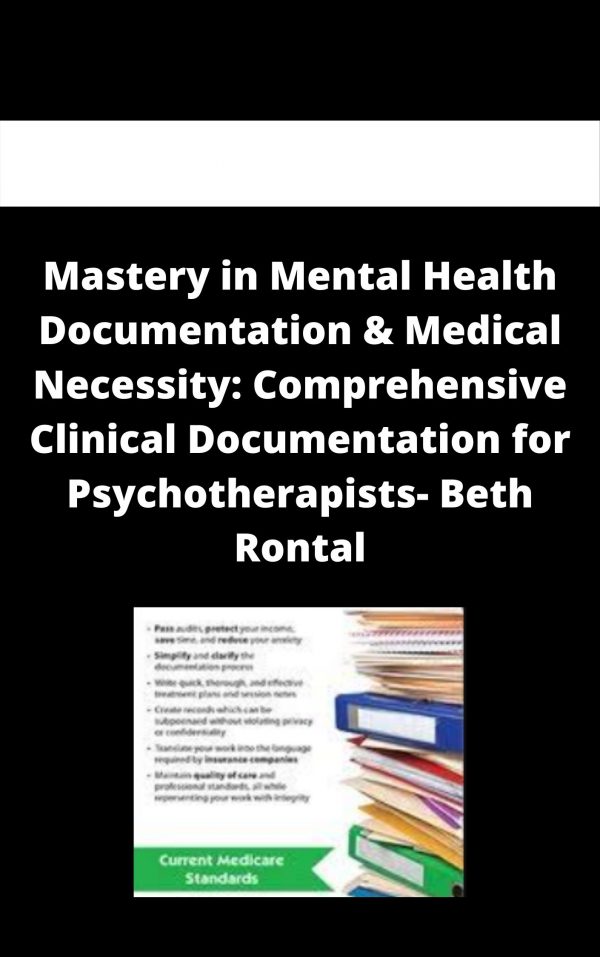 Mastery In Mental Health Documentation & Medical Necessity: Comprehensive Clinical Documentation For Psychotherapists- Beth Rontal