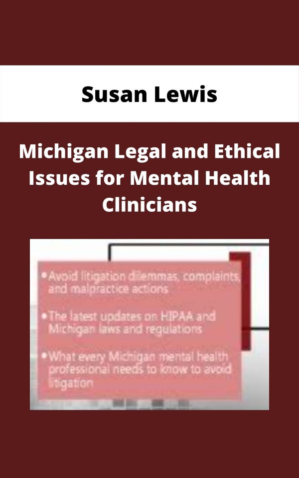 Michigan Legal And Ethical Issues For Mental Health Clinicians – Susan Lewis